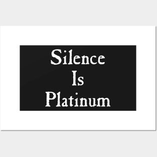 Silence Is Platinum Posters and Art
